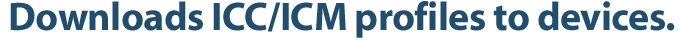 Downloads ICC/ICM profiles to devices.