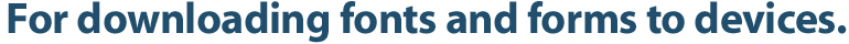 For downloading fonts and forms to devices.