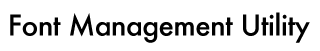Font Management Utility